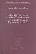 Solvability Theory of Boundary Value Problems and Singular Integral Equations With Shift cover