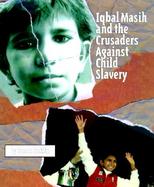 Iqbal Masih and the Crusaders Against Child Slavery cover