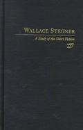 Wallace Stegner A Study of the Short Fiction cover
