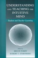 Understanding and Teaching the Intuitive Mind Student and Teacher Learning cover