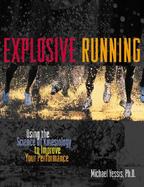 Explosive Running Using the Science of Kinesiology to Improve Your Performance cover