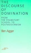 The Discourse of Domination: From the Frankfurt School to Postmodernism cover