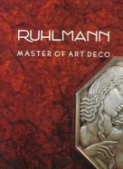 Ruhlmann, Master of Art Deco: Master of Art Deco cover