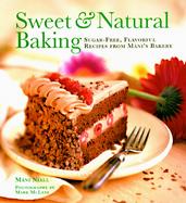 Sweet & Natural Baking Sugar-Free, Flavorful Desserts from Mani's Bakery cover
