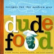 Dude Food Recipes for the Modern Guy cover