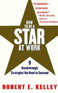 How to Be a Star at Work 9 Breakthrough Strategies You Need to Succeed cover