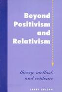 Beyond Positivism and Relativism: Theory, Method, and Evidence cover