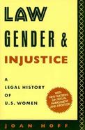 Law, Gender, and Injustice A Legal History of U.S. Women cover