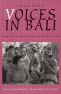 Voices in Bali Energies and Perceptions in Vocal Music and Dance Theater cover