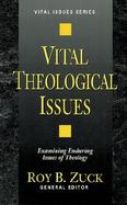 Vital Theological Issues Examining Enduring Issues of Theology cover