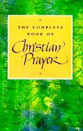 The Complete Book of Christian Prayer cover