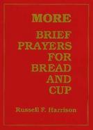 More Brief Prayers for Bread and Cup cover