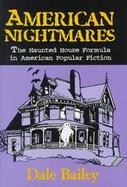 American Nightmares The Haunted House Formula in American Popular Fiction cover