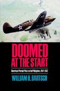 Doomed at the Start American Pursuit Pilots in the Philippines, 1941-1942 cover