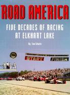 Road America Five Decades of Racing at Elkhart Lake cover