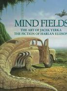 Mind Fields The Art of Jacek Yerka  The Fiction of Harlan Ellison cover