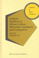 Catalytic Synthesis of Alkene-Carbon Monoxide Copolymers and Cooligomers cover