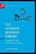 The Ultimate Business Library: The Greatest Books That Made Management, 3rd Edition cover
