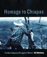 Homage to Chiapas The New Indigenous Struggles in Mexico cover