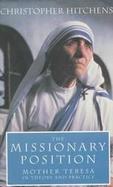 The Missionary Position: The Ideology of Mother Teresa cover