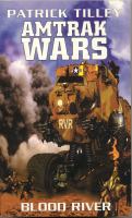 Amtrak Wars: Blood River Bk.4 cover