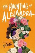 The Haunting of Alejandra : A Novel cover