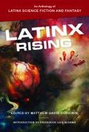 Latinx Rising : An Anthology of Latinx Science Fiction and Fantasy cover