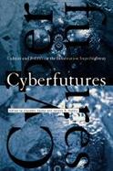 Cyberfutures Culture and Politics on the Information Superhighway cover