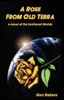 A Rose From Old Terra: a novel of the Scattered Worlds cover