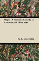 Magic - a Fantastic Comedy in a Prelude and Three Acts cover