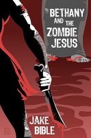Bethany and the Zombie Jesus : With 11 Other Tales of Horror and Grotesquery cover