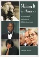 Making It in America: A Sourcebook on Eminent Ethnic Americans cover
