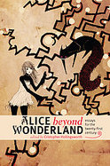 Alice Beyond Wonderland Essays for the Twenty-first Century cover