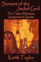 Servant of the Jackal God : The Tales of Kamose, Archpriest of Anubis cover