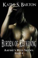 Burdon of Reckoning : Aaron's Kiss Series Book 4 cover