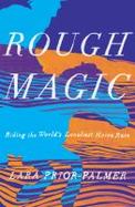 Rough Magic : Riding the World's Loneliest Horse Race cover