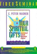 Your Spiritual Gifts Can Help Your Church Grow: How to Find Your Gifts & Use Them to Bless Others with Book and Other cover