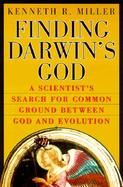 Finding Darwin's God A Scientist's Search for Common Ground Between God and Evolution cover
