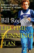 Bill Rodgers' Lifetime Running Plan: Definite Programs for Runners of All Ages and Levels cover