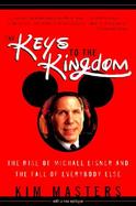The Keys to the Kingdom The Rise of Michael Eisner and the Fall of Everybody Else cover