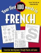 Your First 100 Words in French French for Total Beginners Through Puzzles and Games cover
