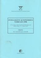 Intelligent Autonomous Vehicles 1998 (Iav'98) A Proceedings Volume from the 3rd Ifac Symposium  Madrid, Spain, 25-27 March 1998 cover