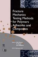 Fracture Mechanics Testing Methods for Polymers, Adhesives and Composites cover