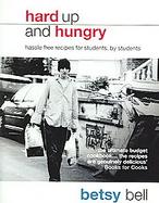 Hard Up And Hungry Hassle Free Recipes for Students, by Students cover