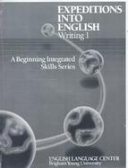 Expeditions into English. Writing 1 A Beginning Integrated Skills Series cover