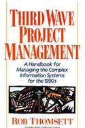 Third Wave Project Management A Handbook for Managing the Complex Information Systems for the 1990s cover