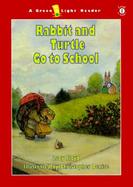 Rabbit and Turtle Go to School cover
