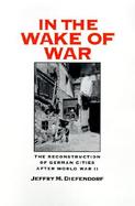 In the Wake of War The Reconstruction of German Cities After World War II cover