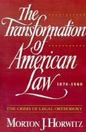 The Transformation of American Law, 1870-1960 The Crisis of Legal Orthodoxy cover