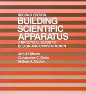 Building Scientific Apparatus: A Practical Guide to Design and Construction cover